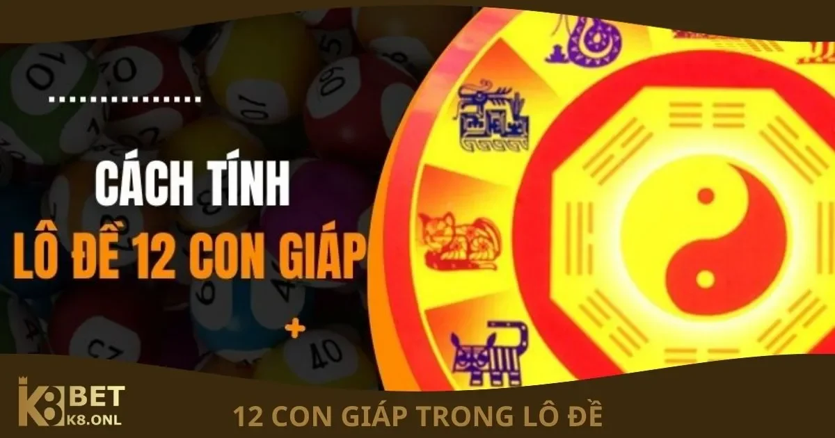 Mối Liên Hệ Giữa 12 Con Giáp Trong Lô Đề Tại K8