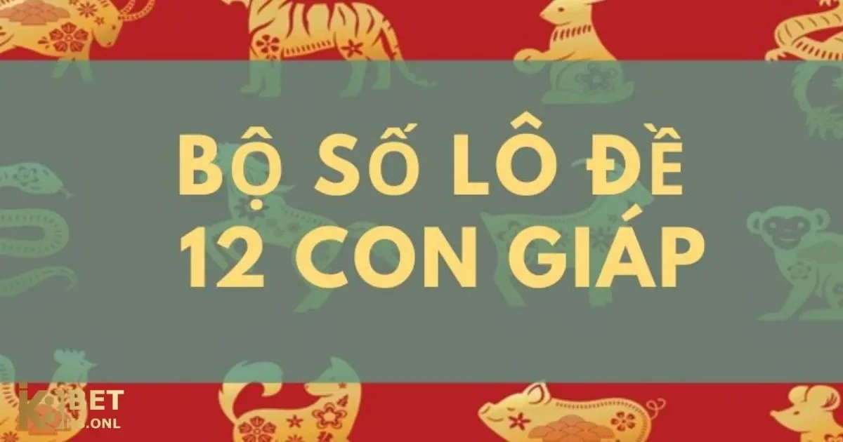 12 Con Giáp Trong Lô Đề: Mẹo dùng 12 con giáp để chọn số trong lô đề