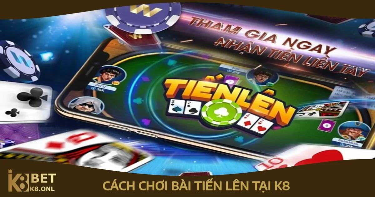 Cách chơi bài tiến lên cơ bản