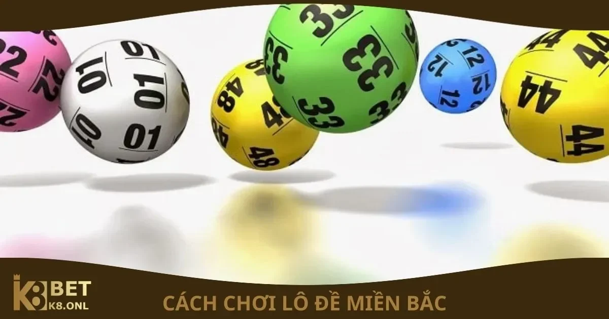 Cách Chơi Lô Đề Miền Bắc: Kinh Nghiệm Hiệu Quả Tại K8