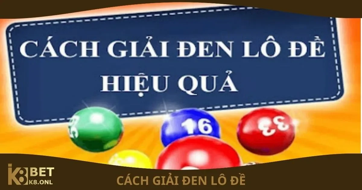 Cách Giải Đen Trong Lô Đề Là Gì? Cách Giải Đen Lô Đề Tại K8