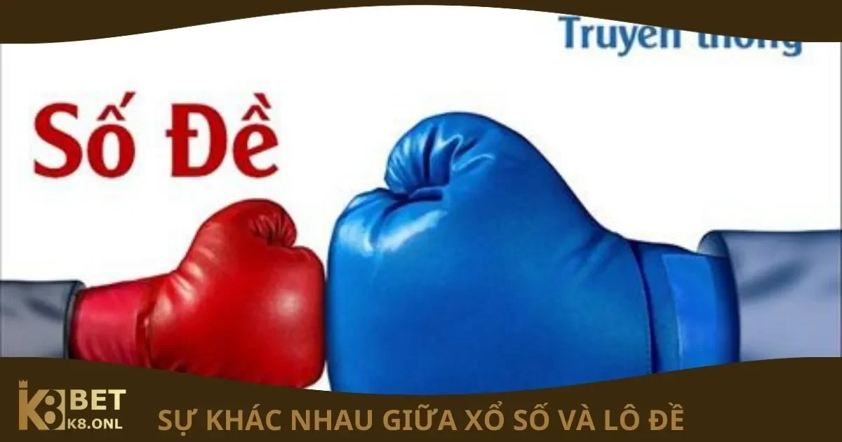 Sự Khác Nhau Giữa Xổ Số Và Lô Đề: Tìm Hiểu Chi Tiết Tại KK8