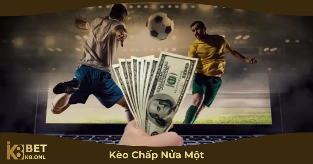 Kèo Chấp Nửa Một Hoạt Động Như Thế Nào?