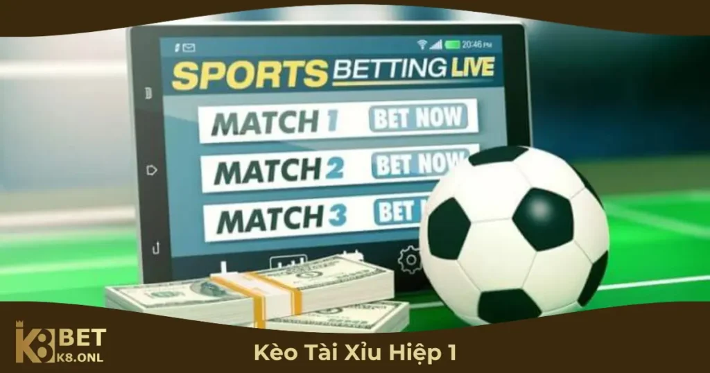 Khi Nào Nên Chơi Kèo Tài Xỉu Hiệp 1?